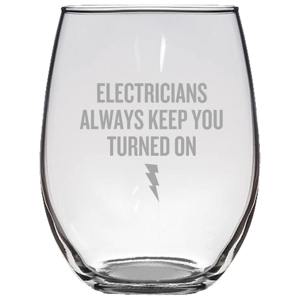 Funny Electrician Gift Electrician Present Electricians Always Keep You Turned On Stemless Wine Glass Graphic Tee – Bold Style · Top Pick For Any Outfit