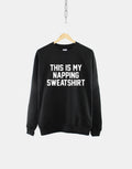 This Is My Napping Crew Neck Sweatshirt Jumper Sweatshirt – Premium Graphic · High-Quality Print