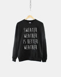 Sweater Weather Is Better Weather Crew Neck Sweatshirt Sweatshirt – Bold Style · Great Gift For Fans