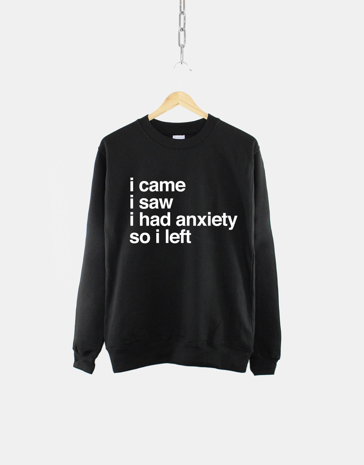 I Came I Saw I Had Anxiety So I Left Mental Health Womens Sweatshirt Sweatshirt – Everyday Comfort · Must-Have Style