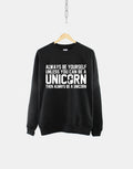 Unicorn Sweatshirt Always Be Yourself Unless You Can Be A Unicorn Crew Neck Shirt Sweatshirt – Soft Feel · Perfect For Daily Wear