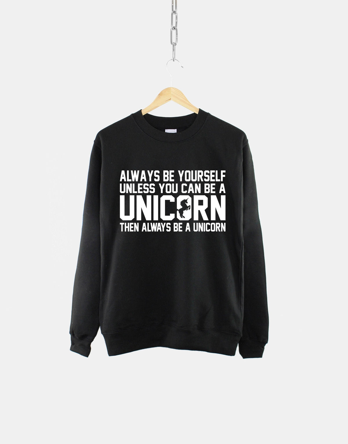 Unicorn Sweatshirt Always Be Yourself Unless You Can Be A Unicorn Crew Neck Shirt Sweatshirt – Soft Feel · Perfect For Daily Wear
