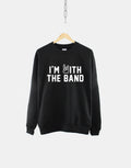 I39m With The Band Crew Neck Shirt Band Sweatshirt Sweatshirt – Warm & Stylish · Perfect For Daily Wear