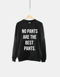 No Pants Are The Best Pants Boyfriend Crew Neck Sweatshirt Jumper Sweatshirt – Soft Feel · Perfect For Daily Wear