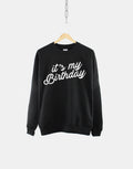 It39s My Birthday Sweatshirt Gold Print Script Birthday Sweater Sweatshirt – Warm & Stylish · Trending Graphic Apparel