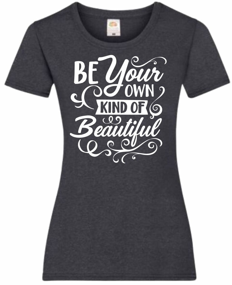Mothers Day Gifts Gift For Mum Be Your Own Kind Of Beautiful Ladyfit Heather TShirt Gifts For Mum Gifts For Mam Mothers Day Gift Graphic Tee – Warm & Stylish · Trending Graphic Apparel