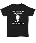 Funny Bowling Gift Bowling Shirt Bowler Present Bowling Birthday Gift They See Me Bowlin39 They Hatin39 Unisex Tee Graphic Tee – Cozy Vibes · Great Gift For Fans