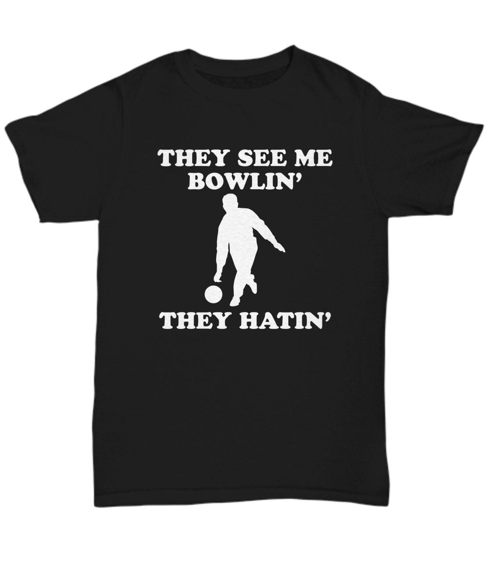 Funny Bowling Gift Bowling Shirt Bowler Present Bowling Birthday Gift They See Me Bowlin39 They Hatin39 Unisex Tee Graphic Tee – Cozy Vibes · Great Gift For Fans
