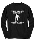 Funny Bowling Gift Bowling Shirt Bowler Present Bowling Birthday Gift They See Me Bowlin39 They Hatin39 Long Sleeve Tee Graphic Tee – Bold Style · Perfect For Daily Wear