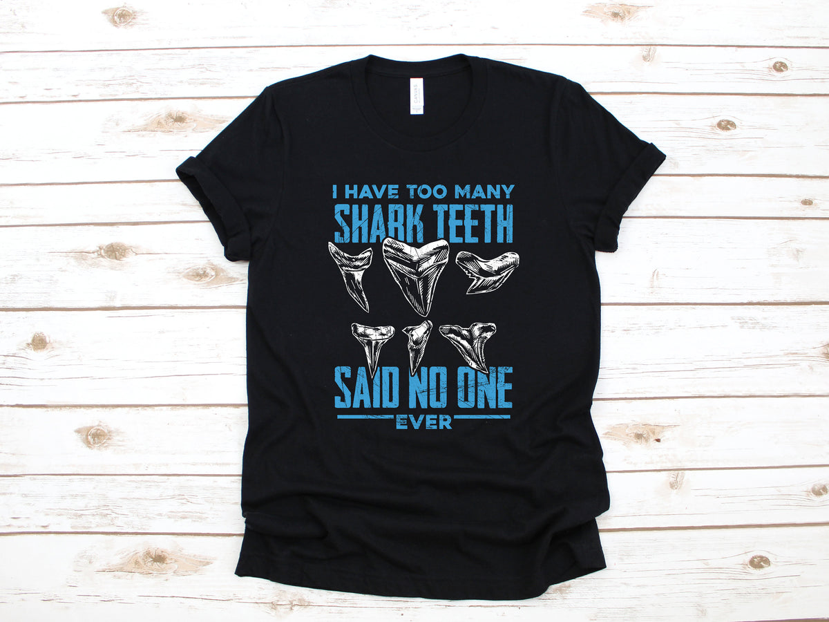 Too Many Shark Teeth TShirt Funny Shark Tooth Collector Shirt Shark Teeth Hoodie Sweatshirt Tank Top Shark Fossil Hoodie – Warm & Stylish · High-Quality Print