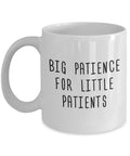 Pediatric Nurse Gift Pediatrics Coffee Mug Funny Pediatrician Gift Big Patience For Little Patients Graphic Tee – Bold Style · Trending Graphic Apparel