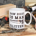 Dad Birthday Mug Saw Dust Is Man Glitter Coffee Mug DIY Carpenter Fathers Day Dad Gift Graphic Tee – Fan Favorite · Perfect For Daily Wear