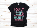 I Quilt So I Don39t Hurt People Shirt Funny Quilter TShirt Quilting Knitter Long Sleeve Sweatshirt Quilter Hoodie Hoodie – Bold Style · Great Gift For Fans