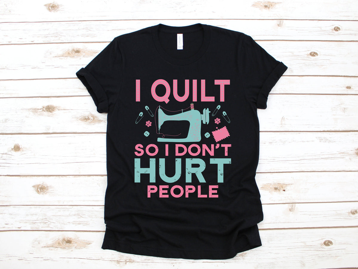 I Quilt So I Don39t Hurt People Shirt Funny Quilter TShirt Quilting Knitter Long Sleeve Sweatshirt Quilter Hoodie Hoodie – Bold Style · Great Gift For Fans
