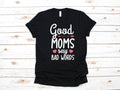 Good Moms Say Bad Words Shirt Funny Mothers Day TShirt Cursing Mom Gifts from Children Long Sleeve Sweatshirt Hoodie Tank Top Hoodie – Fan Favorite · High-Quality Print