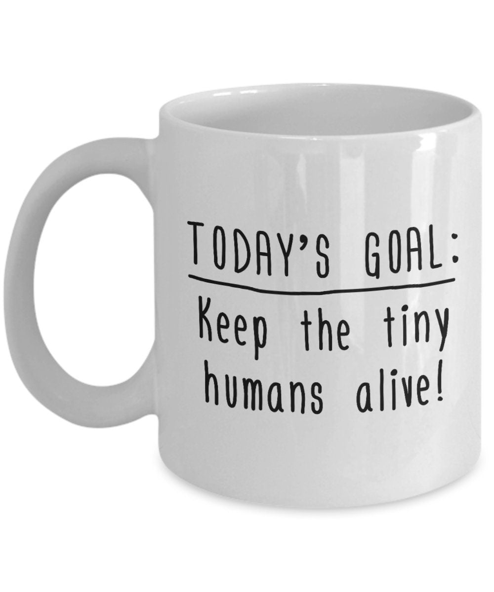 Coffee Mug For Babysitter Gift For Nanny Mother39s Day Gift For Nanny or Babysitter Keep The Tiny Humans Alive Graphic Tee – Warm & Stylish · Great Gift For Fans