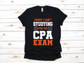 Studying For CPA Exam TShirt Funny CPA Exam Shirt CPA Tank Top Gifts for Accountants Sweatshirt Long Sleeve Gift Sweatshirt – Everyday Comfort · Top Pick For Any Outfit