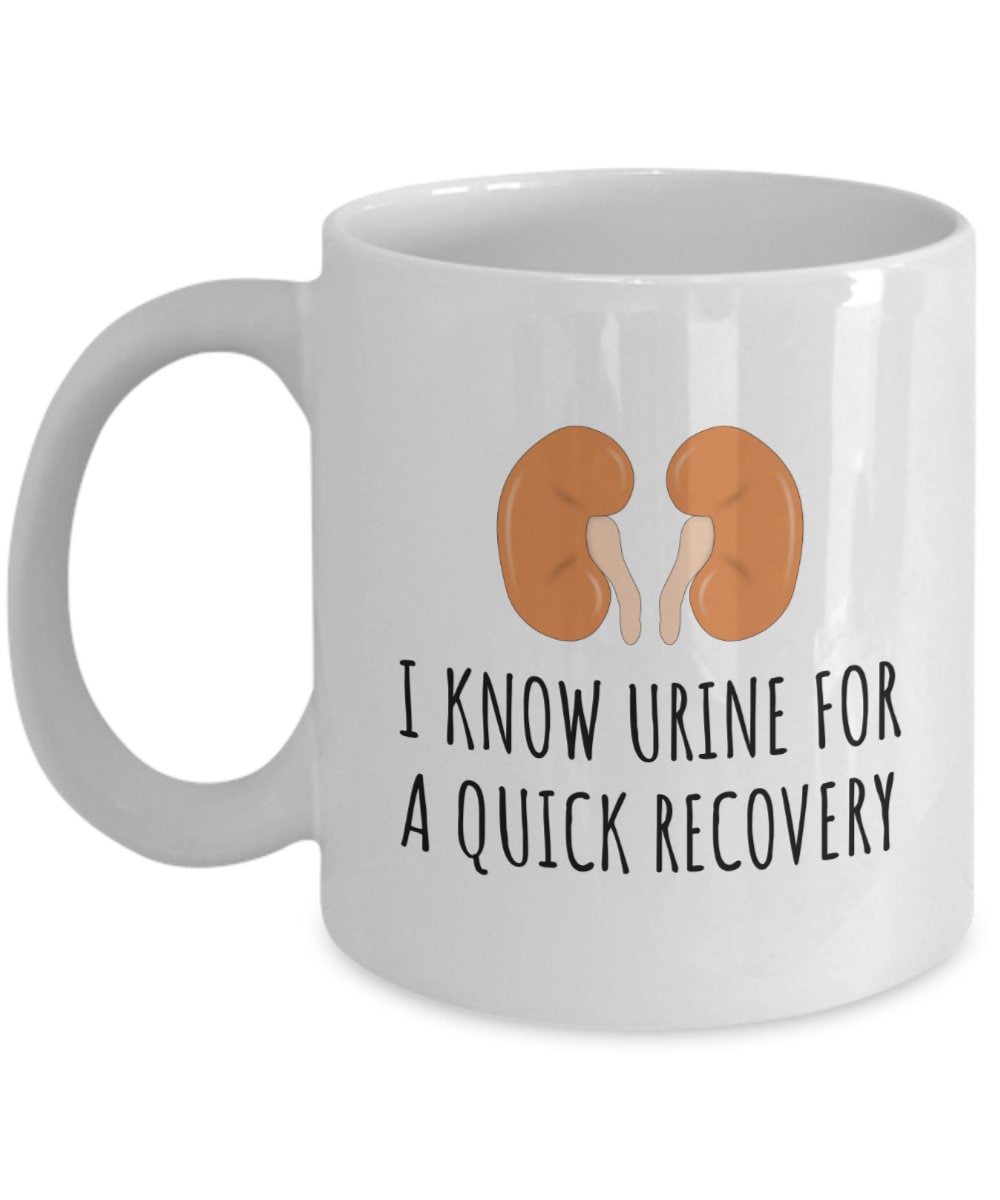 Funny Kidneys Mug Kidney Transplant Gift Kidney Surgery Dialysis Gift Get Well Gift Urine For a Quick Recovery Graphic Tee – Everyday Comfort · Perfect For Daily Wear