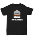 Funny Organist Gift Organ Player Shirt Church Organ Player Pipe Organ Player Present I Play Heavy Metal Unisex Tee Graphic Tee – Premium Graphic · Must-Have Style