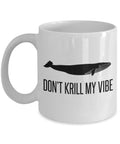 Marine Biologist Gift Whale Coffee Mug Oceanographer Gift Don39t Krill My Vibe Oceanography Marine Biology Present Graphic Tee – Feel-Good Design · Trending Graphic Apparel