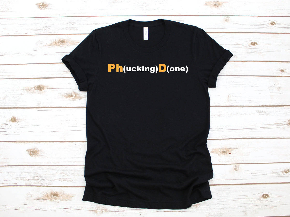 PhD Shirt PhD Grad TShirt Funny Phucking Done Tee Graduate Funny Graduation Doctorate Hoodie Tank Top Long Sleeve Hoodie – Easygoing Wear · Top Pick For Any Outfit