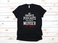 True Crime Shirt My Favorite Podcasts Are About Murder TShirt Women39s Shirt Tank Top Hoodie Sweatshirt Long Sleeve Apparel Gift Hoodie – Feel-Good Design · Perfect For Daily Wear