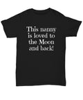 Cute Nanny Gift Nanny Shirt Gift For Nannies Nanny Mother39s Day Present Nannie Gift This Nanny Is Loved Unisex Tee Graphic Tee – Soft Feel · Trending Graphic Apparel