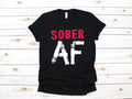 Sober AF TShirt Funny Sobriety Shirt Sobriety AA Tank Top Hoodie Sweatshirt Long Sleeve Apparel Gift Hoodie – Premium Graphic · Trending Graphic Apparel