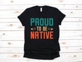 Proud To Be Native Shirt Native American TShirt Indigenous Tank Top Hoodie Long Sleeve Sweatshirt Hoodie – Fan Favorite · Top Pick For Any Outfit