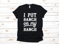 Ranch Dressing Shirt Funny Ranch TShirt I Put Ranch on My Ranch Ranch Dressing Hoodie Kids Tee Women39s Shirt Sweatshirt Tank Top Hoodie – Feel-Good Design · Top Pick For Any Outfit