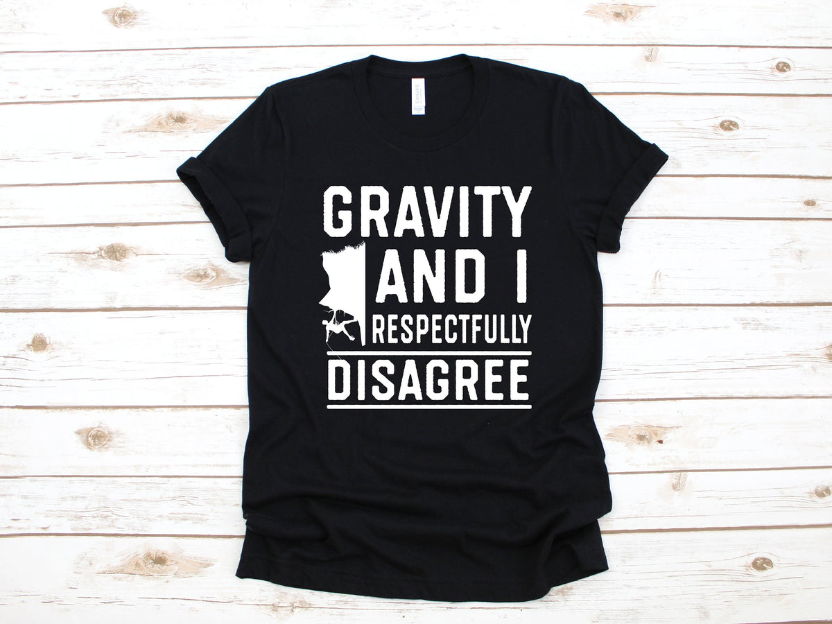 Funny Rock Climbing TShirt Rock Climber Shirt Gravity and I Disagree Tank Top Hoodie Sweatshirt Long Sleeve Hoodie – Bold Style · Perfect For Daily Wear