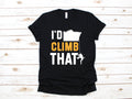 Rock Climbing TShirt Funny Rock Climber Shirt I39d Climb That Tank Top Hoodie Sweatshirt Long Sleeve Hoodie – Easygoing Wear · Great Gift For Fans