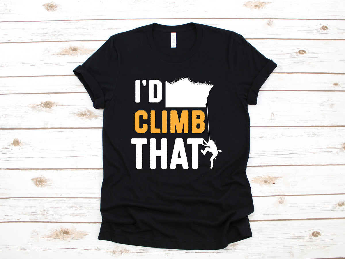 Rock Climbing TShirt Funny Rock Climber Shirt I39d Climb That Tank Top Hoodie Sweatshirt Long Sleeve Hoodie – Easygoing Wear · Great Gift For Fans