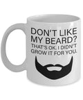 Funny Beard Mug Didn39t Grow It for You Gift for Bearded Men Beard Ceramic Coffee Cup For Boyfriend Husband Father Beard Lover Graphic Tee – Cozy Vibes · Perfect For Daily Wear