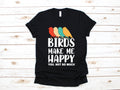 Birds Make Me Happy TShirt Funny Bird TShirt Birdwatcher Birdwatching Tank Top Hoodie Sweatshirt Long Sleeve Apparel Gift Hoodie – Easygoing Wear · Trending Graphic Apparel