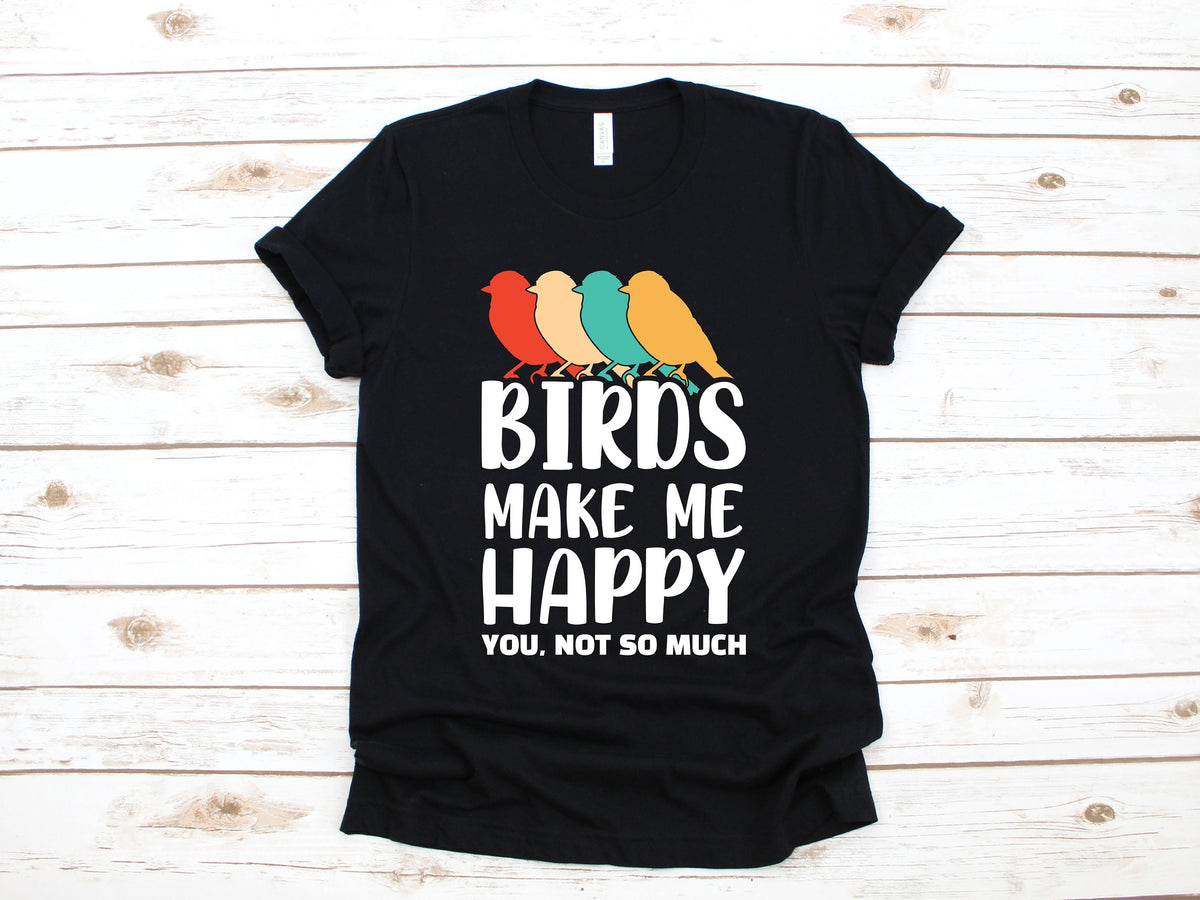 Birds Make Me Happy TShirt Funny Bird TShirt Birdwatcher Birdwatching Tank Top Hoodie Sweatshirt Long Sleeve Apparel Gift Hoodie – Easygoing Wear · Trending Graphic Apparel