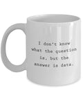 Data Analyst Gift Data Analysis Mug Data Scientist Present Funny Data Science The Answer Is Data Graphic Tee – Soft Feel · High-Quality Print
