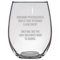 Funny Psychology Present Stemless Wine Glass Psychologist Gift Idea Psychology Geek To Change A Light Bulb Graphic Tee – Aesthetic Look · Great Gift For Fans