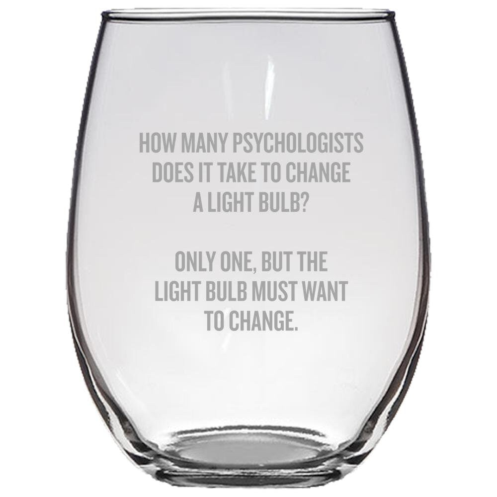 Funny Psychology Present Stemless Wine Glass Psychologist Gift Idea Psychology Geek To Change A Light Bulb Graphic Tee – Aesthetic Look · Great Gift For Fans