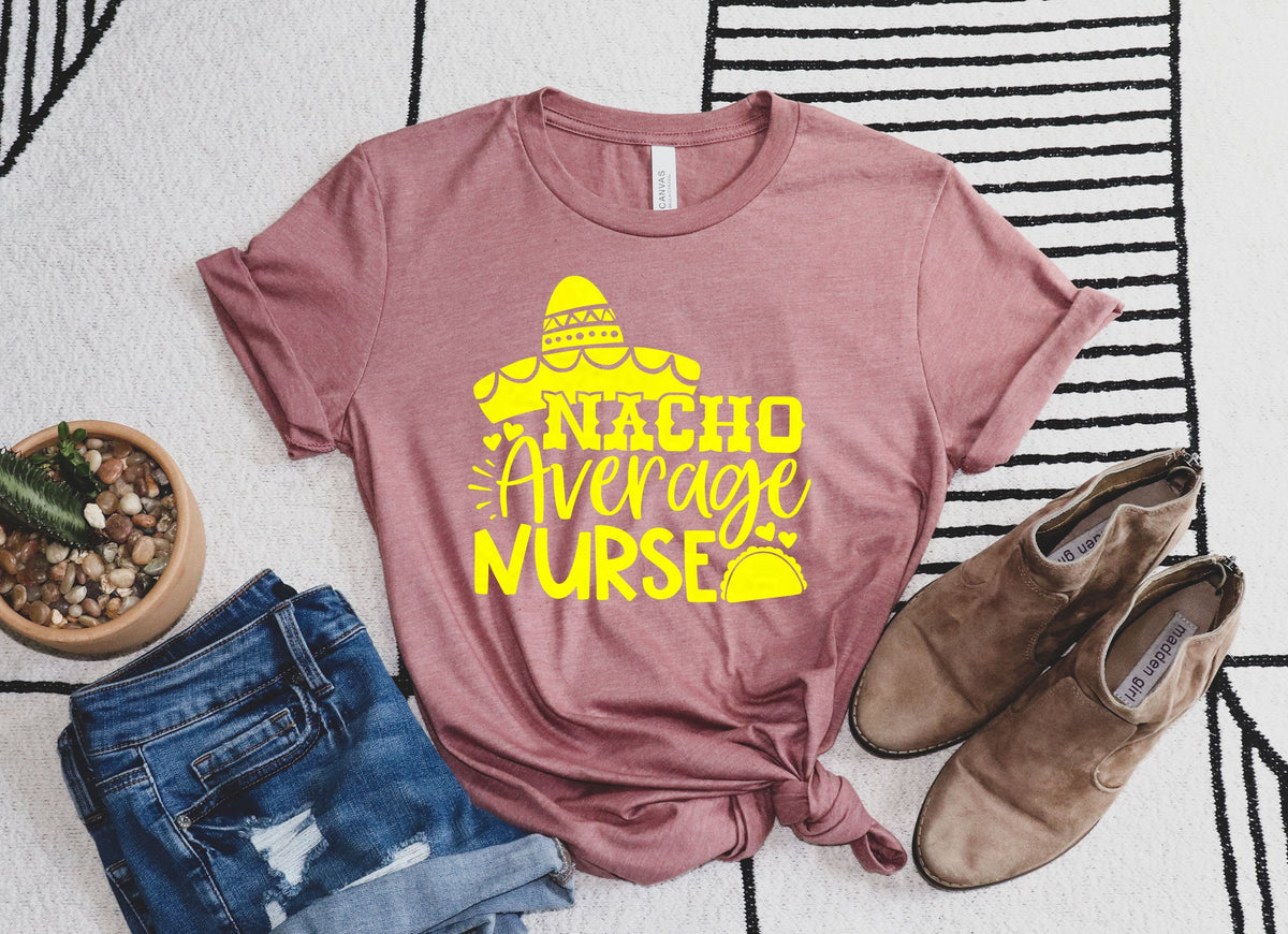 Nacho Average Nurse ShirtNurse Taco Shirt Cute Nurse ShirtsNurse Appreciation GiftNurse Gift IdeaNurses Week GiftMexican Nurse Graphic Tee – Warm & Stylish · Top Pick For Any Outfit