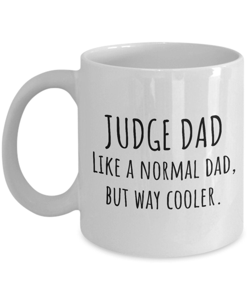 Judge Coffee Mug Judge Gift Idea Judge Dad Gift Father39s Day Gift For Judge Like A Normal Dad Father39s Birthday Graphic Tee – Premium Graphic · Must-Have Style