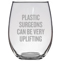 Funny Plastic Surgeon Gift Plastic Surgeon Present Stemless Wine Glass Plastic Surgeons Can Be Very Uplifting Graphic Tee – Soft Feel · Top Pick For Any Outfit