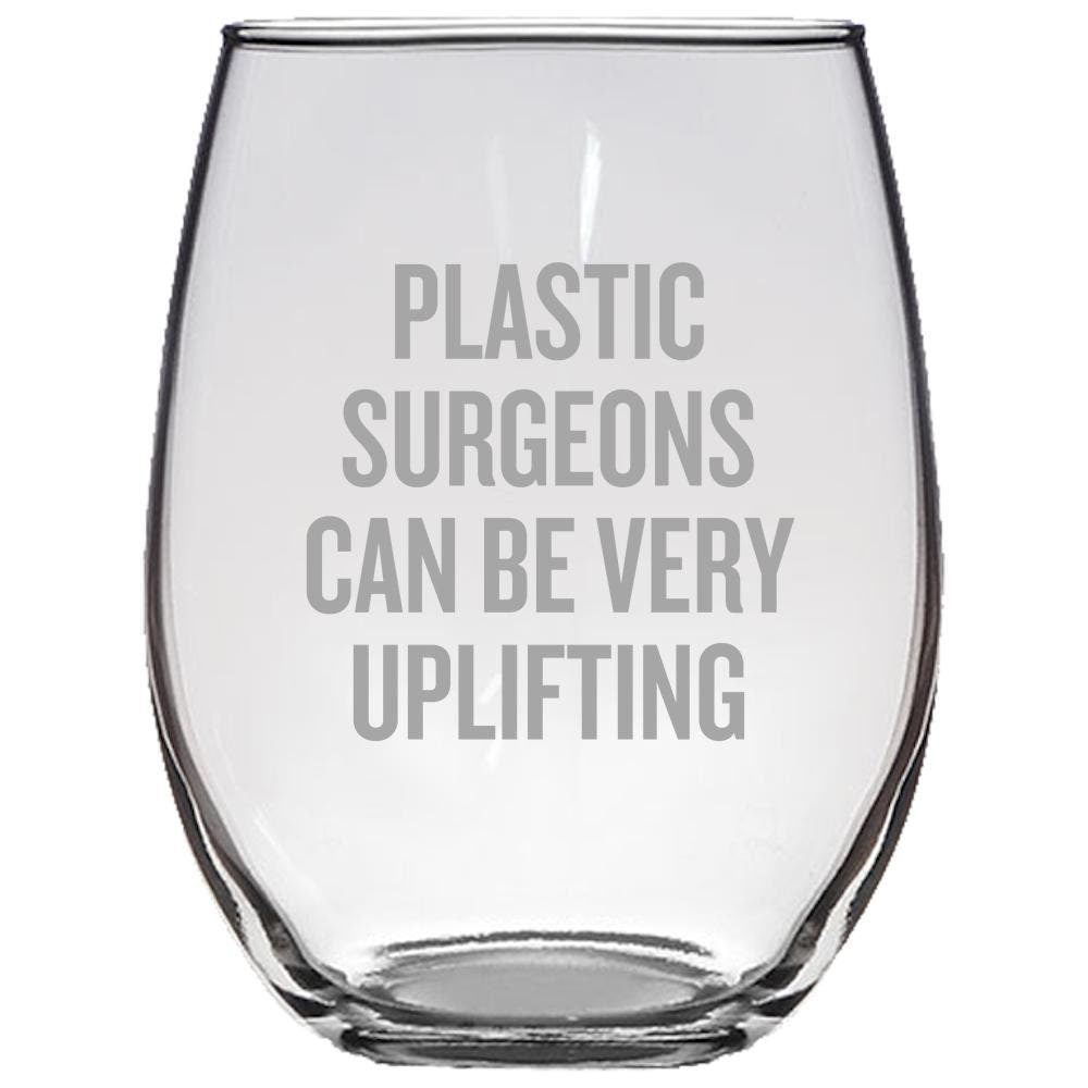 Funny Plastic Surgeon Gift Plastic Surgeon Present Stemless Wine Glass Plastic Surgeons Can Be Very Uplifting Graphic Tee – Soft Feel · Top Pick For Any Outfit