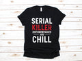 Serial Killer Documentaries Shirt Funny True Crime TShirt Tank Top Hoodie Sweatshirt Long Sleeve Apparel Gift Hoodie – Cozy Vibes · High-Quality Print