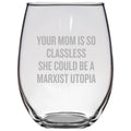 Funny Sociology Gift Stemless Wine Glass Sociology Student Gift Funny Marxist Present Your Mom Is So Classless Philosophy Gift Graphic Tee – Easygoing Wear · High-Quality Print