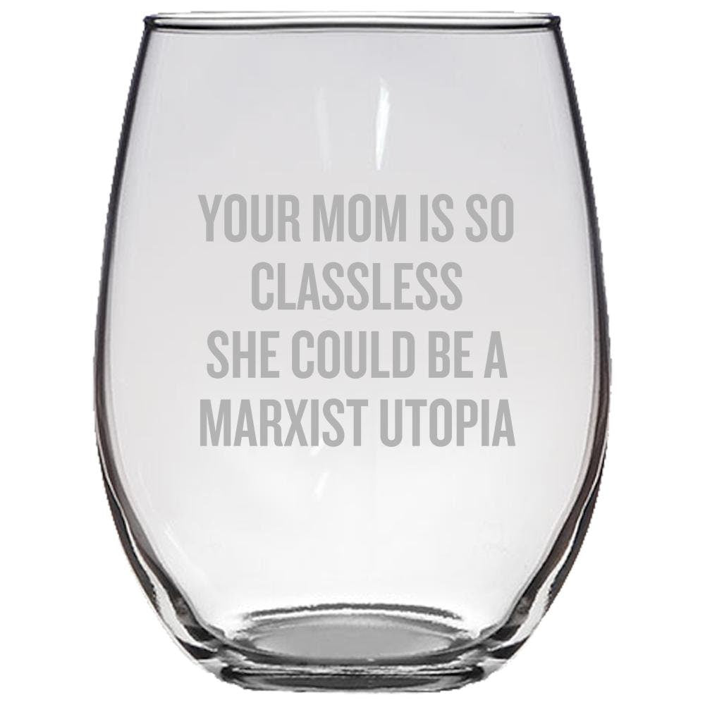 Funny Sociology Gift Stemless Wine Glass Sociology Student Gift Funny Marxist Present Your Mom Is So Classless Philosophy Gift Graphic Tee – Easygoing Wear · High-Quality Print