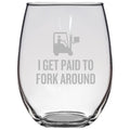 Funny Forklift Gift Stemless Wine Glass Forklift Operator Gift Forklift Driver Present I Get Paid To Fork Around Graphic Tee – Warm & Stylish · High-Quality Print