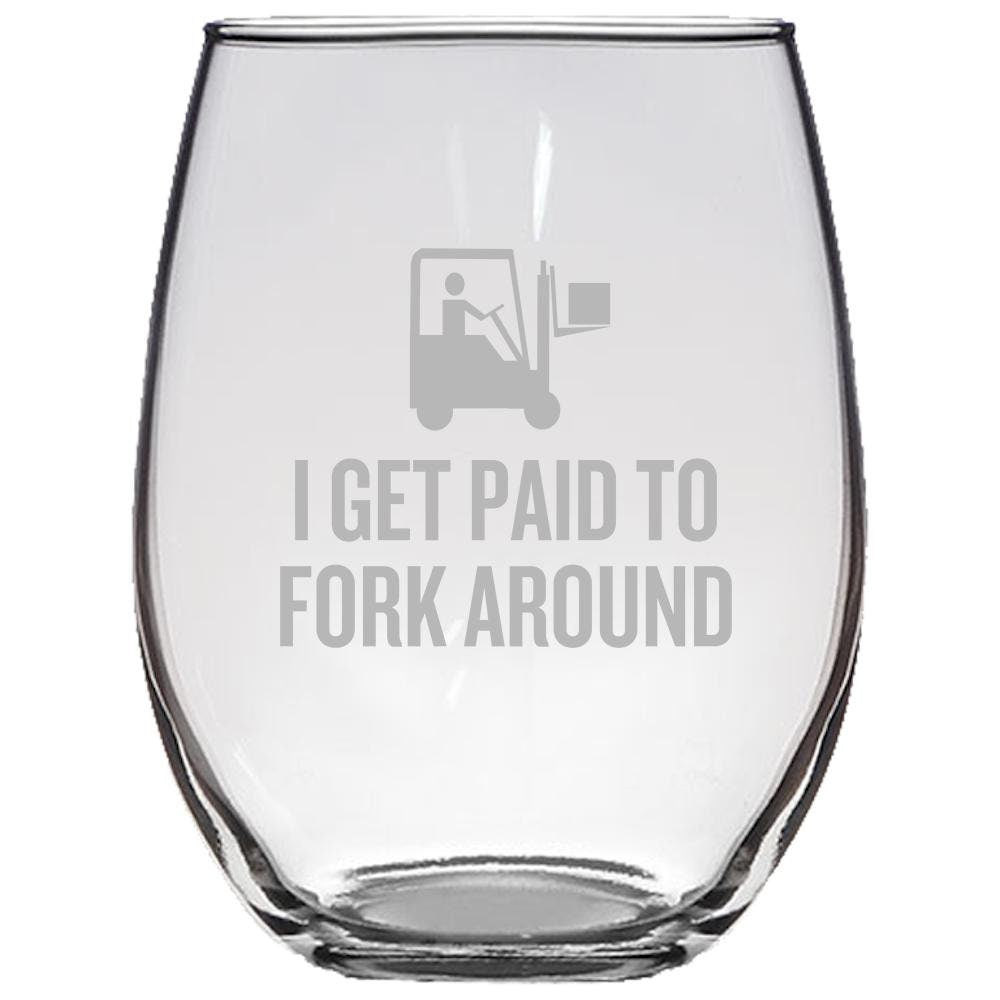 Funny Forklift Gift Stemless Wine Glass Forklift Operator Gift Forklift Driver Present I Get Paid To Fork Around Graphic Tee – Warm & Stylish · High-Quality Print