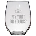 Funny Yurt Gift Stemless Wine Glass Yurt Dweller Gift My Yurt Or Yours Yurt Dwelling Graphic Tee – Bold Style · Great Gift For Fans