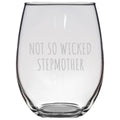 Funny Stepmother Stemless Wine Glass Stepmom Gift Idea Mother39s Day Gift Not So Wicked Stepmother Graphic Tee – Fan Favorite · High-Quality Print